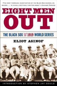 Asinof Eliot Eight Men out: the Black Sox and the 1919 World Series