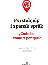 Førstehjelp I Spansk Språk Av Berit Grønn, Maximino J. Ruiz Rufino Førstehjelp I Spansk Språk Av Berit Grønn, Maximino J. Ruiz Rufino