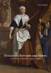 Wolfthal, Diane Household Servants and Slaves (0300234872)