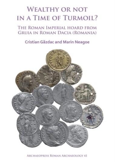 Wealthy or Not in a Time of Turmoil? The Roman Imperial Hoard from Gruia in Roman Dacia Romania
