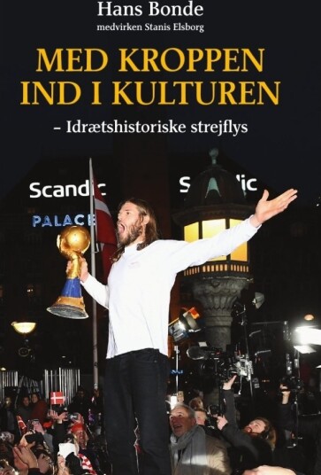 Med Kroppen Inn I Kulturen | Hans Bonde | Språk: Dansk