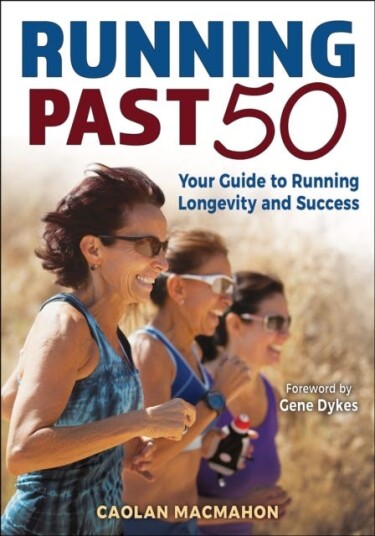 Running Past 50 Your Guide to Running Longevity and Success Running Past 50 Your Guide to Running Longevity and Success