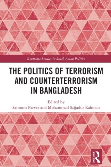 The Politics of Terrorism and Counterterrorism in Bangladesh The Politics of Terrorism and Counterterrorism in Bangladesh