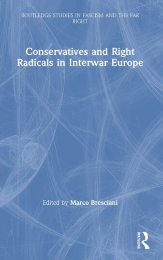 Conservatives And Right Radicals In Interwar Europe
