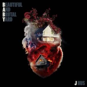 J Hus - Beautiful And Brutal Yard J Hus - Beautiful And Brutal Yard