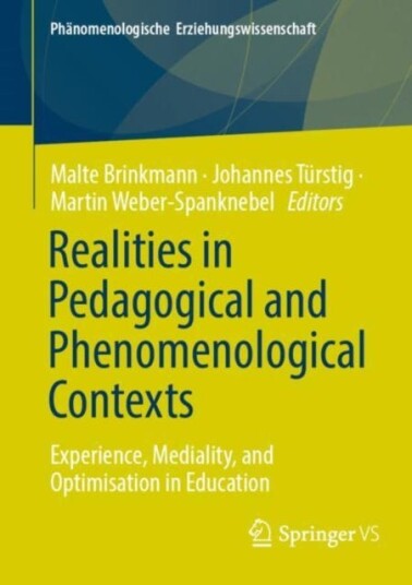 Realities in Pedagogical and Phenomenological Contexts Experience Mediality and Optimisation in Education