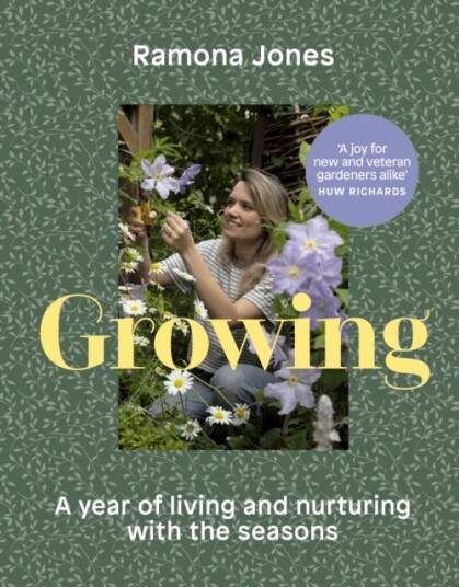 Growing  A year of living and nurturing with the seasons