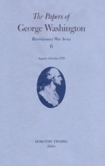 The Papers Of George Washington V.6; 13 August-20 October, 1776;13 August-20 October, 1776 Av George Washington