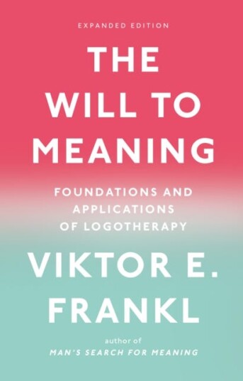 The Will To Meaning Av Viktor E. Frankl