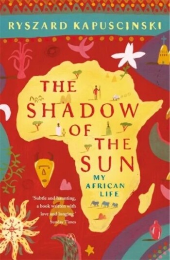 The Shadow Of The Sun Av Ryszard Kapuscinski