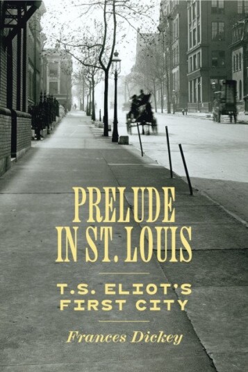 Prelude in St. Louis T.S. Eliot's First City