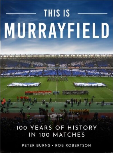 This is Murrayfield 100 Years of History in 100 Matches This is Murrayfield 100 Years of History in 100 Matches