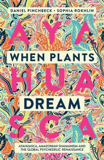 When Plants Dream Av Daniel Pinchbeck