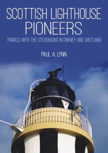 Scottish Lighthouse Pioneers Av Paul A. Lynn