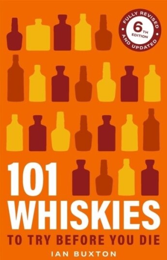 101 Whiskies To Try Before You Die 6th Edition