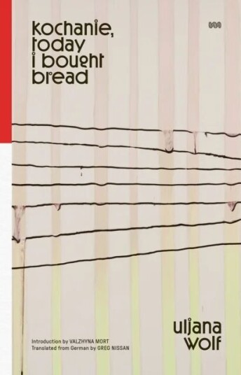 Kochanie, Today I Bought Bread Av Uljana Wolf