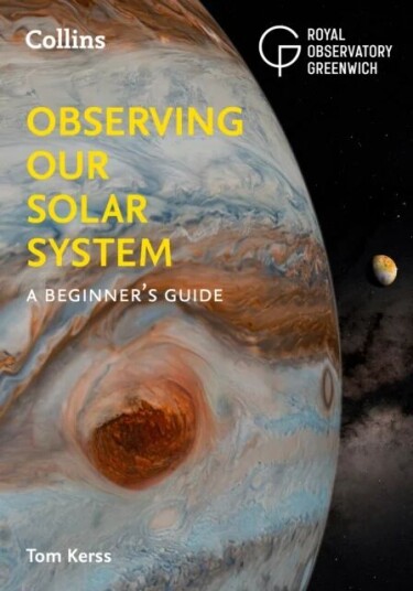 Observing Our Solar System Av Tom Kerss, Royal Observatory Greenwich, Collins Astronomy