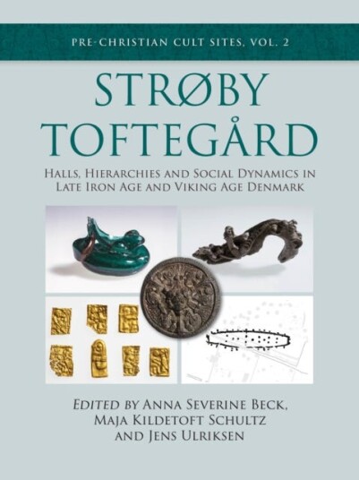 Strøby Toftegard Halls, Hierarchies and Social Dynamics in Late Iron Age and Viking Age Denmark Strøby Toftegard Halls, Hierarchies and Social Dynamics in Late Iron Age and Viking Age Denmark