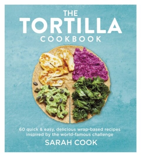 The Tortilla Cookbook Av Sarah Cook