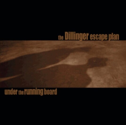 The Dillinger Escape Plan Under The Running Board CD The Dillinger Escape Plan Under The Running Board CD