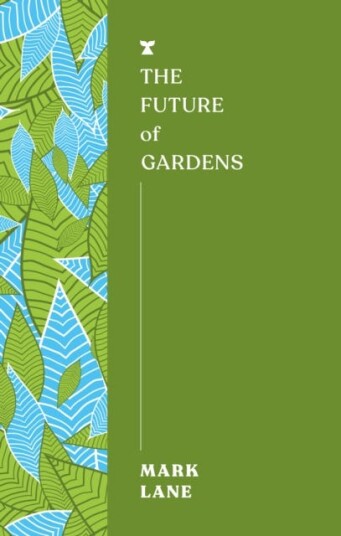 The Future of Gardens The Future of Gardens