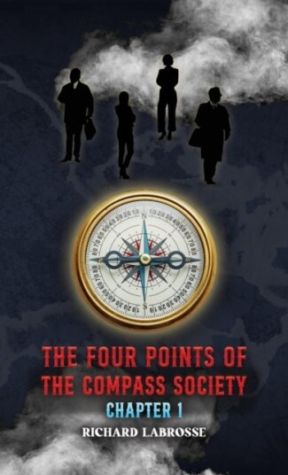 The Four Points of the Compass Society: Chapter 1 The Four Points of the Compass Society: Chapter 1