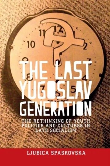 The Last Yugoslav Generation Av Ljubica Spaskovska