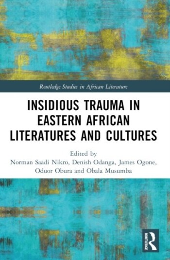 Insidious Trauma in Eastern African Literatures and Cultures Insidious Trauma in Eastern African Literatures and Cultures