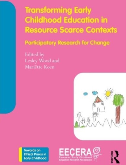 Transforming Early Childhood Education in Resource Scarce Contexts Transforming Early Childhood Education in Resource Scarce Contexts