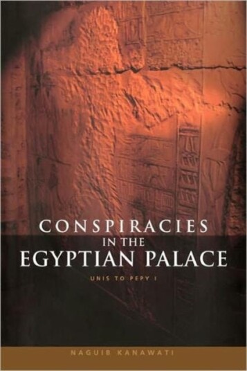 Conspiracies in the Egyptian Palace Unis to Pepy I