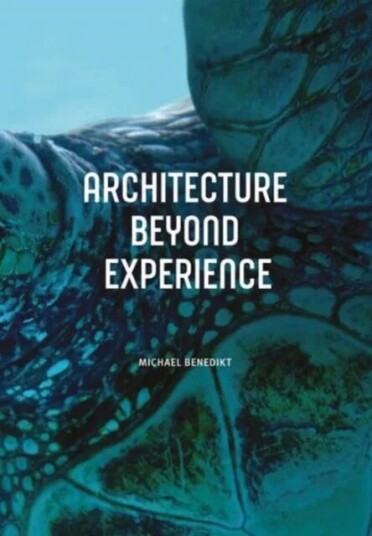 Architecture Beyond Experience Av Michael Benedikt