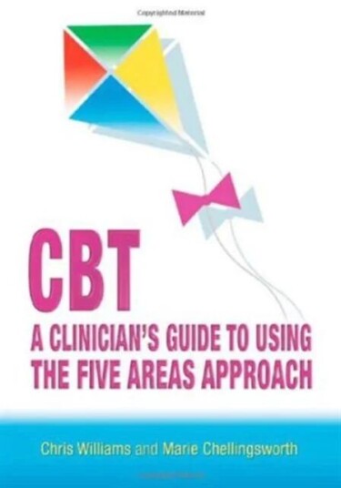 Cbt: A Clinician'S Guide To Using The Five Areas Approach Av Chris (University Of Bath Uk) Williams, Marie Chellingsworth