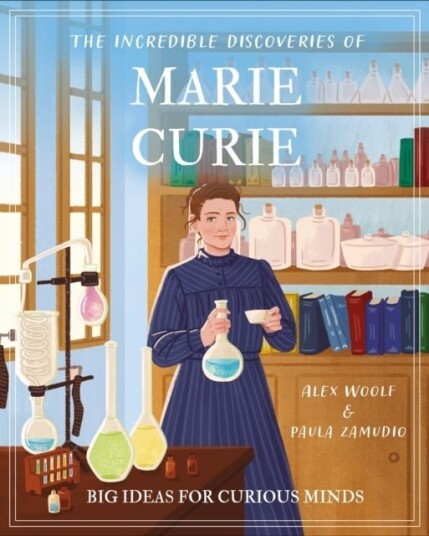 The Incredible Discoveries of Marie Curie The Incredible Discoveries of Marie Curie