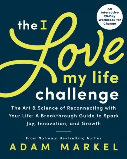 The I Love My Life Challenge Av Adam Markel