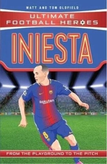 Iniesta (Ultimate Football Heroes - The No. 1 Football Series) Av Matt & Tom Oldfield