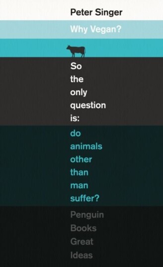 Why Vegan? ; Why Vegan? Av Peter Singer