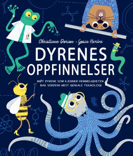 Dyrenes Oppfinnelser Av Christiane Dorion Dyrenes Oppfinnelser Av Christiane Dorion