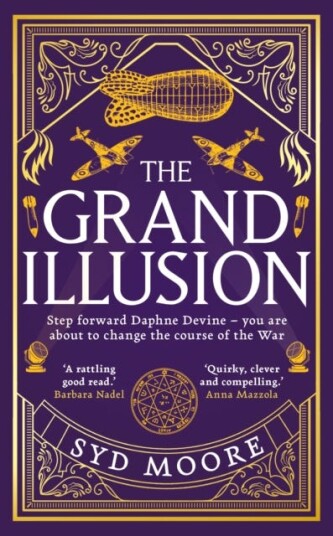 The Grand Illusion Enter a world of magic, mystery, war and illusion from the bestselling author Syd Moore The Grand Illusion Enter a world of magic, mystery, war and illusion from the bestselling author Syd Moore