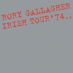 Rory Gallagher - Irish Tour '74 Rory Gallagher - Irish Tour '74