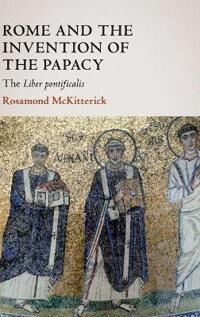 McKitterick Rosamond Rome and the Invention of the Papacy McKitterick Rosamond Rome and the Invention of the Papacy