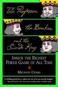 The Professor, The Banker And The Suicide King Av Michael Craig