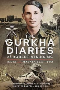 The Gurkha Diaries Of Robert Atkins Mc Av Atkins Mc Robert