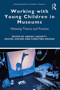 Hackett Abigail Working with Young Children in Museums