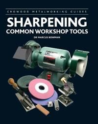 Sharpening Common Workshop Tools Av Marcus Bowman Sharpening Common Workshop Tools Av Marcus Bowman