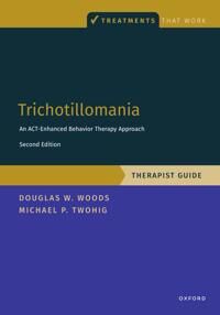Twohig Michael P. Trichotillomania: Therapist Guide