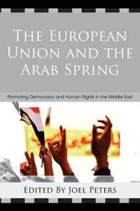 Peters Joel The European Union and the Arab Spring