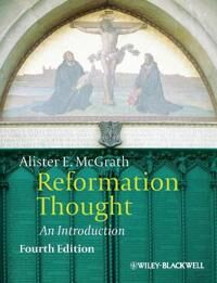 Reformation Thought Av Alister E. (King'S College London Uk) Mcgrath