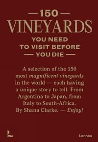 150 Vineyards You Need To Visit Before You Die Av Shana Clarke 150 Vineyards You Need To Visit Before You Die Av Shana Clarke