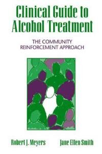 Meyers Robert J. Clinical Guide to Alcohol Treatment