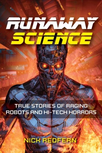 Runaway Science From Raging Robots to the Horrors of HiTech Runaway Science From Raging Robots to the Horrors of HiTech